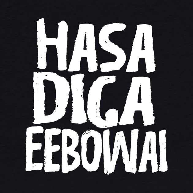 Hasa Diga Eebowai by showtimechamaco